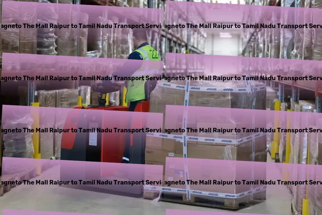 Magneto The Mall Raipur to Tamil Nadu Household Goods Transport Seamless and efficient - the new way to transport in India! - Industrial shipping coordination