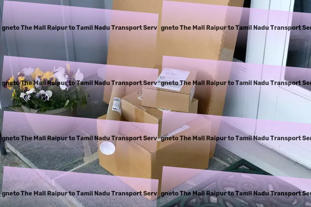 Magneto The Mall Raipur to Tamil Nadu Household Goods Transport Nationwide courier